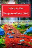 What is The Purpose of Life?: Mind, Soul and Body 1723086541 Book Cover