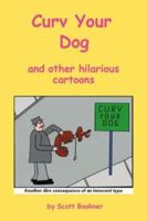 Curv Your Dog and other hilarious cartoons 1412021243 Book Cover