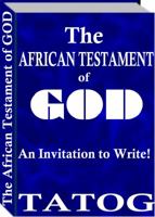 The African Testament of GOD: African Sacred Text Project 0981925111 Book Cover