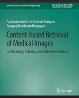 Content-Based Retrieval of Medical Images: Landmarking, Indexing, and Relevance Feedback 3031005236 Book Cover