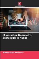 IA no setor financeiro: estratégia e riscos (Portuguese Edition) 620985267X Book Cover