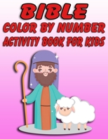 Bible Color by Number Activity Book for Kids: Bible Stories Inspired Coloring Pages With Bible Verses to Help Learn About the Bible and Jesus Christ 1678596272 Book Cover