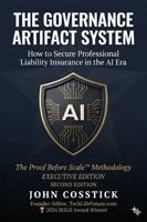 THE GOVERNANCE ARTIFACT SYSTEM™: How to Secure Professional Liability Insurance in the AI Era - Executive Edition, Second Edition 0648332659 Book Cover