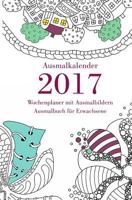 Ausmalkalender 2017 - Wochenplaner mit Ausmalbildern: Ausmalbuch für Erwachsene 153360388X Book Cover