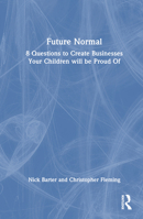 Future Normal: 8 Questions to Create Businesses Your Children will be Proud Of 103241975X Book Cover