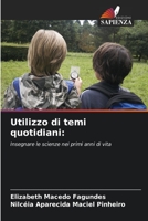 Utilizzo di temi quotidiani:: Insegnare le scienze nei primi anni di vita 6205948036 Book Cover