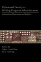 Untenured Faculty as Writing Program Administrators: Institutional Practices and Politics (Lauer Series in Rhetoric and Composition) 1602350167 Book Cover