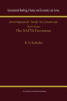 International Trade in Financial Services:The NAFTA Provisions (International Banking, Finance and Economic Law Series, 13) 9041197540 Book Cover