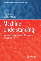 Machine Understanding: Machine Perception and Machine Perception MU (Studies in Computational Intelligence) 303024072X Book Cover