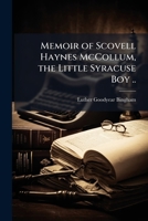 Memoir of Scovell Haynes McCollum, the Little Syracuse Boy .. 1025212975 Book Cover