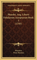 Phaedri, Aug. Liberti Fabularum Aesopiarum Book 5 (1745) 1104747405 Book Cover