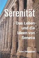 Serenität: Das Leben und die Ideen von Seneca (German Edition) B0GSR1PN53 Book Cover