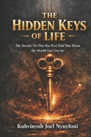 THE HIDDEN KEYS OF LIFE B0GXF7TBD9 Book Cover