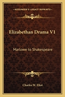 Elizabethan Drama, Part 1: Marlowe to Shakespeare (Harvard Classics, Part 46) B000L2M81Q Book Cover