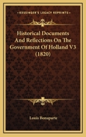 Historical Documents And Reflections On The Government Of Holland V3 1164670816 Book Cover