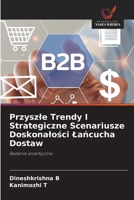 Przyszle Trendy I Strategiczne Scenariusze Doskonalosci Lancucha Dostaw (Polish Edition) 6209615155 Book Cover