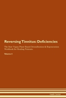 Reversing Tinnitus: Deficiencies The Raw Vegan Plant-Based Detoxification & Regeneration Workbook for Healing Patients. Volume 4 1395393257 Book Cover