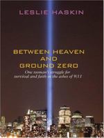 Between Heaven and Ground Zero 0786293322 Book Cover