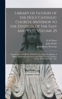 Library of Fathers of the Holy Catholic Church, Anterior to the Division of the East and West Volume 25: Expositions on the Book of Psalms by S. ... In Six Volumes, Vol. II. Psalm XXXVII. - LII. 1014673933 Book Cover