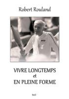 Vivre longtemps et en pleine forme 2322616575 Book Cover
