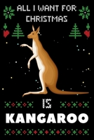 All I Want For Christmas Is Kangaroos: Kangaroos lovers Appreciation gifts for Xmas, Funny Kangaroos Christmas Notebook / Thanksgiving & Christmas Gift 1673384110 Book Cover