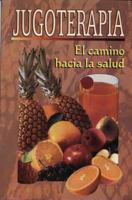 Jugoterapia-El Camino Hacia La Salud 9706275584 Book Cover