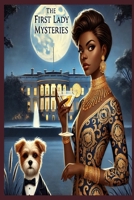 The First Lady Mysteries: A Catherine Devereux Series B0F1N6FXFP Book Cover