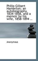 Philip Gilbert Hamerton 1834-1858 and A Memoir By His Wife 1858-1894 1533407991 Book Cover