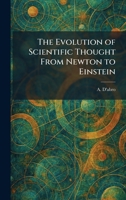 The Evolution of Scientific Thought From Newton to Einstein 1025652576 Book Cover