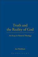 Truth & the Reality of God: An Essay in Natural Theology 0567086186 Book Cover