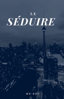 Le séduire B0FG74NRLN Book Cover
