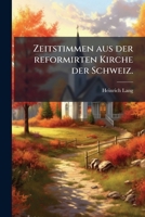 Zeitstimmen Aus Der Reformirten Kirche Der Schweiz... 1279586133 Book Cover