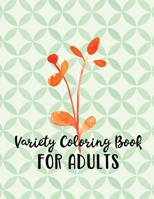 Variety Coloring Book for Adults: Relaxing Assortment of Mandalas, Nature and Abstract Designs B08R889R91 Book Cover