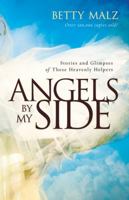 Angels by My Side: Stories and Glimpses of These Heavenly Helpers 080079561X Book Cover