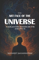 The Art face of the Universe: A sneak peek of the abstraction side of the ocean above us. 9334344555 Book Cover