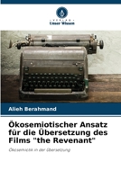 Ökosemiotischer Ansatz für die Übersetzung des Films "the Revenant": Ökosemiotik in der Übersetzung 6205133075 Book Cover