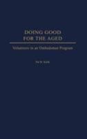 Doing Good for the Aged: Volunteers in an Ombudsman Program 027597698X Book Cover