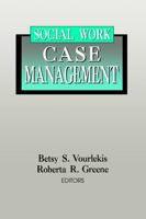 Social Work Case Management (Modern Applications of Social Work) 0202360768 Book Cover