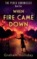 When Fire Came Down 1036992845 Book Cover