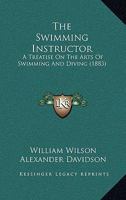 The Swimming Instructor: A Treatise on the Arts of Swimming and Diving 1015930212 Book Cover