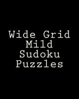 Wide Grid Mild Sudoku Puzzles: Challenging, Large Print Puzzles 1477661751 Book Cover