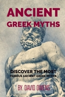 Greek & Roman: ANCIENT GREEK MYTHS: The Best Stories From Greek Mythology: Timeless Tales of Gods and Heroes, Classic Stories of Gods, Goddesses, Heroes & Monsters, Story of the Greeks Mythology 168814160X Book Cover