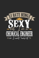 I Hate Being Sexy But I'm A Chemical Engineer So I Can't Help It: Chemical Engineer Notebook Chemical Engineer Journal Handlettering Logbook 110 DOT GRID Paper Pages 6 x 9 1674006195 Book Cover