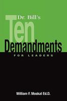 Dr. Bill's Ten Demandments for Leaders 1935723146 Book Cover