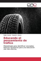 Educando el pensamiento de tráfico: Metodología para identificar conceptos teóricos necesarios para una educación vial más efectiva 6202149892 Book Cover