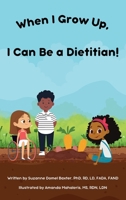 When I Grow Up, I Can Be a Dietitian! B0F6VTDPRV Book Cover