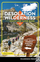 Desolation Wilderness and the South Lake Tahoe Basin: A Guide to Lake Tahoe's Finest Hiking Area 1643590650 Book Cover