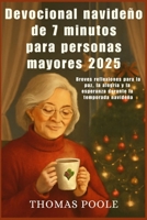Devocional navideño de 7 minutos para personas mayores 2025: Breves reflexiones para la paz, la alegría y la esperanza durante la temporada navideña B0FSR3KS6Y Book Cover