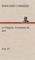 Le Négrier, Vol. IV Aventures de mer 150590434X Book Cover