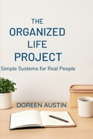 The Organized Life Project: Simple Systems for Real People B0GYDYLPQ2 Book Cover